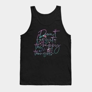 Don´t Forget The Happy Thoughts Tank Top